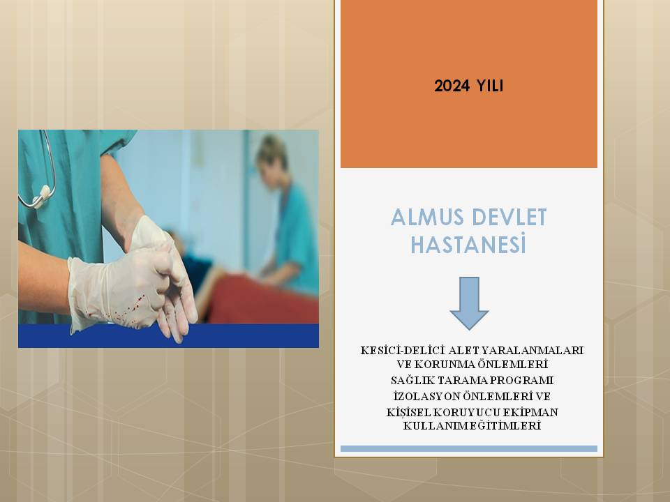 KESİCİ-DELİCİ  ALET YARALANMALARI VE KORUNMA ÖNLEMLERİ-SAĞLIK TARAMA PROGRAMI-İZOLASYON ÖNLEMLERİ VE  KİŞİSEL KORUYUCU EKİPMAN KULLANIM EĞİTİMLERİ-2024